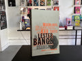 Mainlines, Blood Feasts and Bad Taste A Lester Bangs Reader