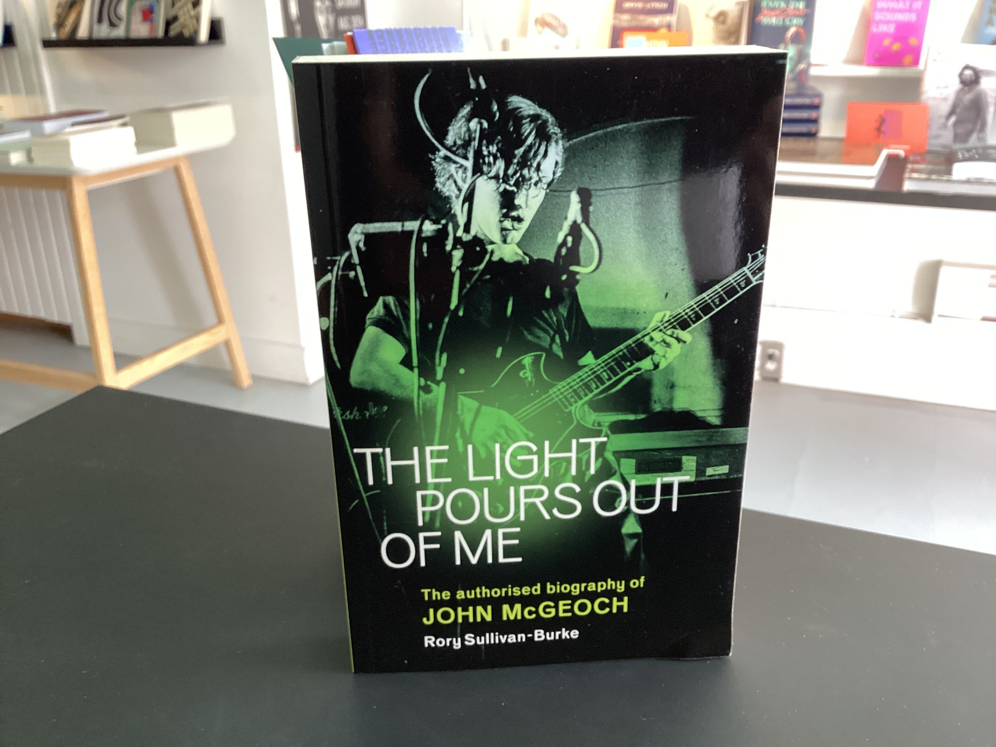 The Light Pours Out of Me: The Authorized Biography of John McGeoch