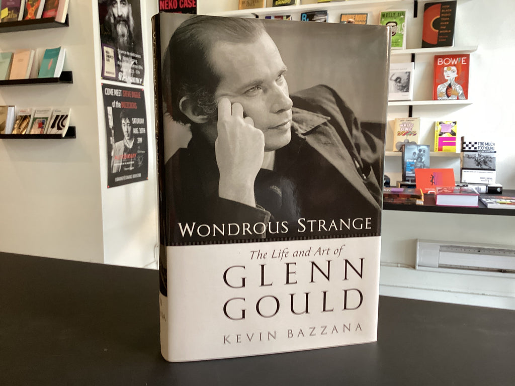 Wondrous Strange: The Life And Art Of Glenn Gould