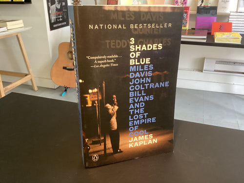 3 Shades of Blue: Miles Davis, John Coltrane, Bill Evans, and the Lost Empire of Cool