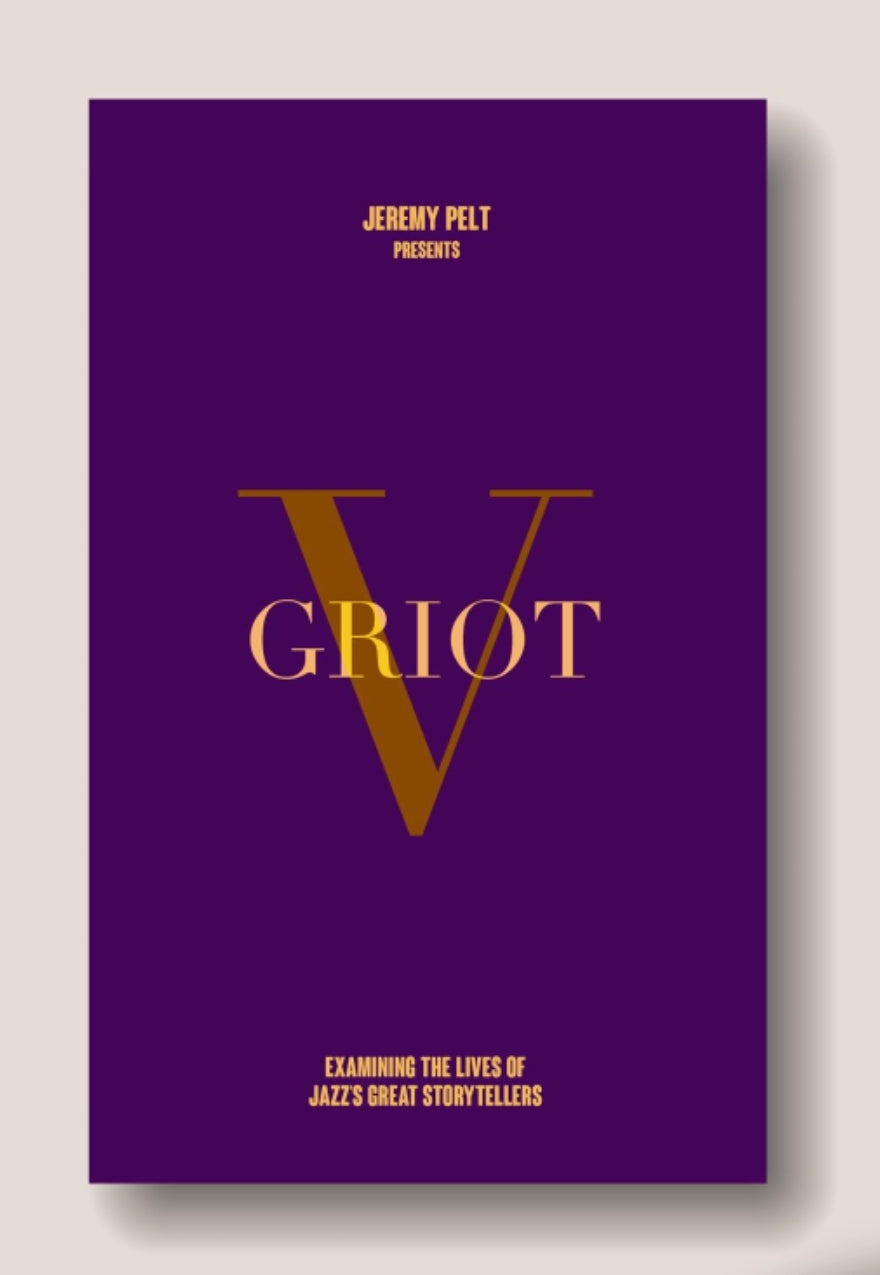GRIOT: Examining the lives of Jazz's Great Storytellers, Vol. 5