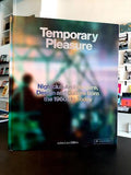 Temporary Pleasure: Nightclub Architecture, Design and Culture from the 1960s to Today 