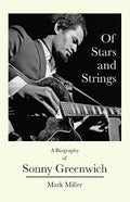 Of Stars And Strings: A Biography Of Sonny Greenwich
