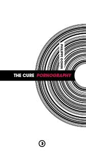 The Cure: Pornography