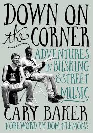 Down On The Corner: Adventures In Busking &amp; Street Music