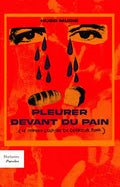 Pleurer devant du pain: (Le dernier chapitre du chanteur punk)