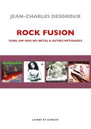 Rock fusion: Funk, hip-hop, nü-metal & autres métissages