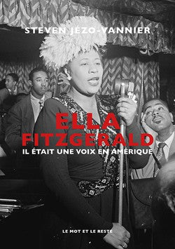ELLA FITZGERALD  Il était une voix en Amérique
