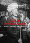 ELLA FITZGERALD  Il était une voix en Amérique