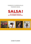 SALSA !  Un voyage musical en 100 disques essentiels