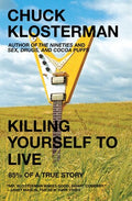 Killing Yourself to Live 85% of a True Story