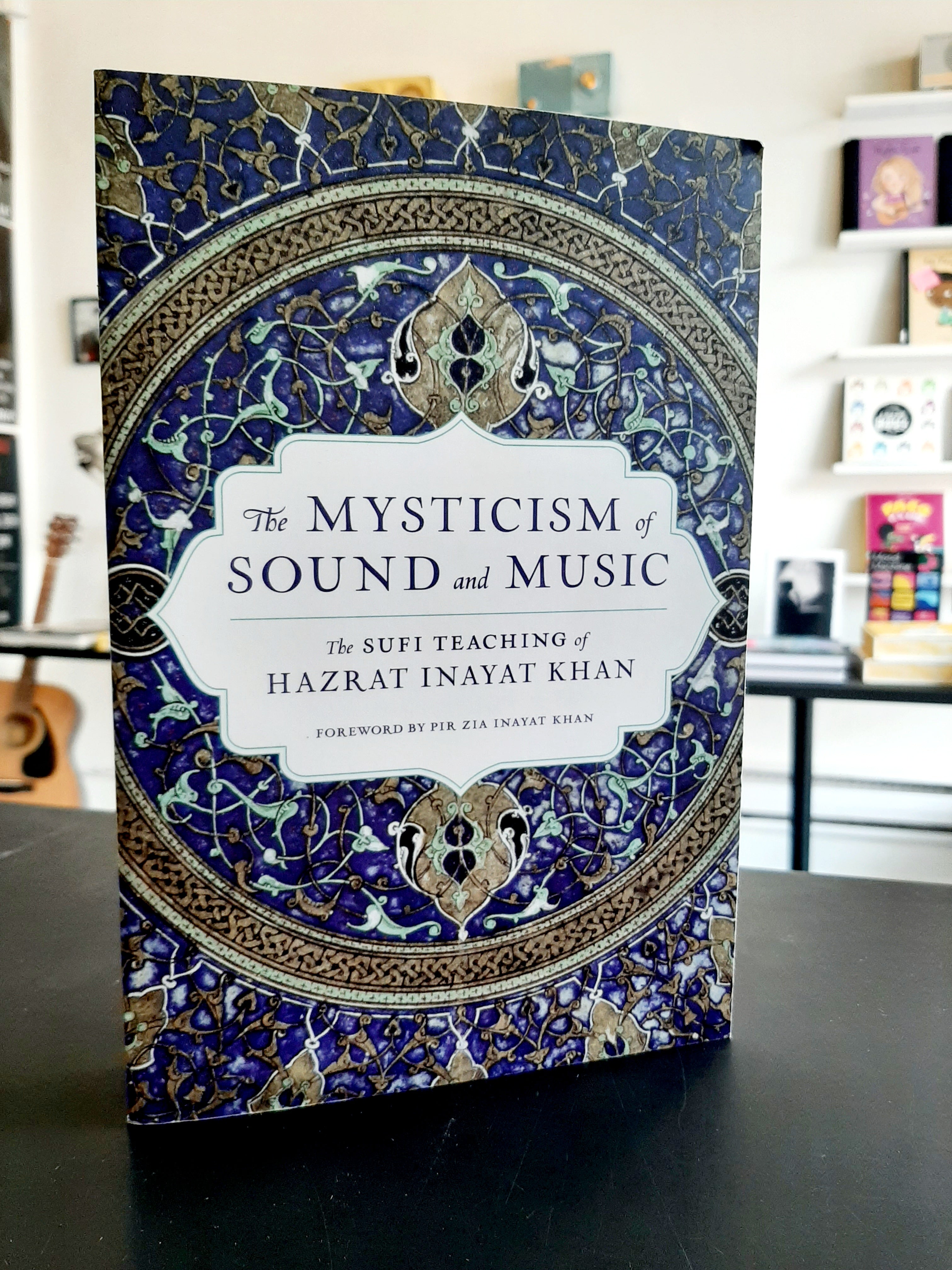 The Mysticism Of Sound And Music: The Sufi Teaching Of Hazrat Inayat Khan