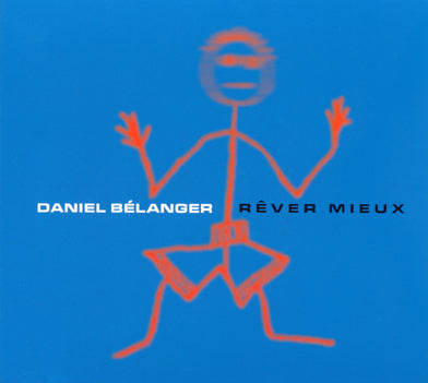 SESSION REWIND - Rêver Mieux - Daniel Bélanger