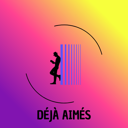 Déjà Aimés - Previously Enjoyed